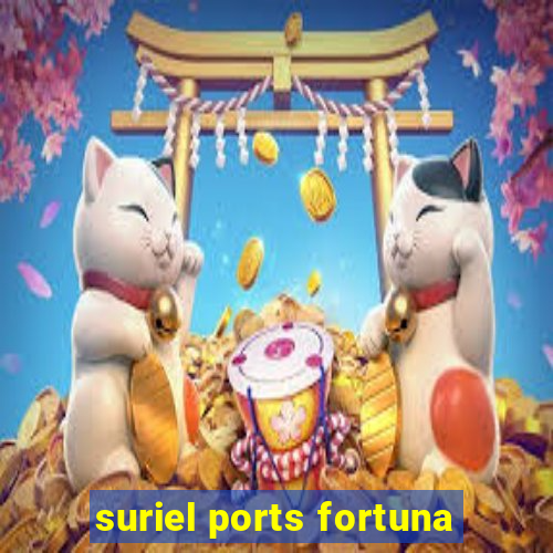 suriel ports fortuna